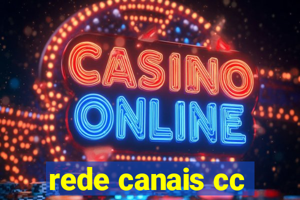rede canais cc