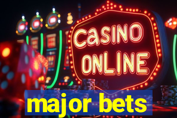 major bets