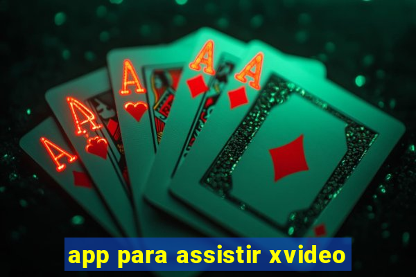 app para assistir xvideo
