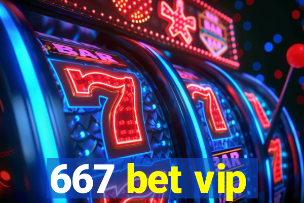667 bet vip