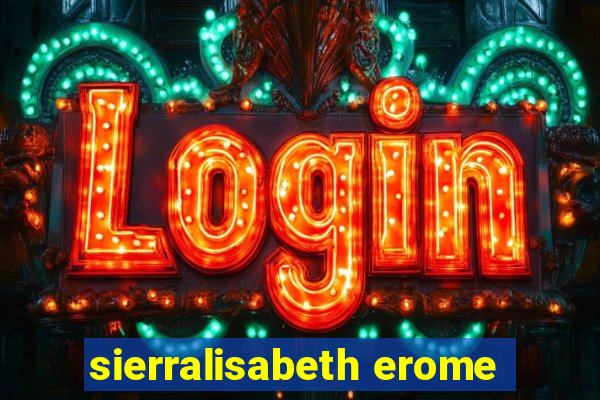 sierralisabeth erome