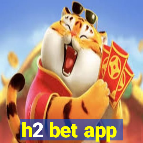 h2 bet app