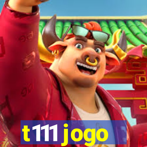 t111 jogo