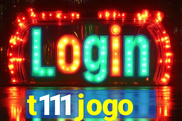 t111 jogo