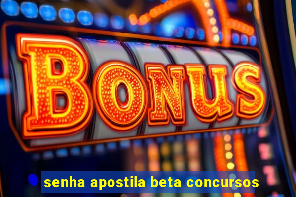 senha apostila beta concursos