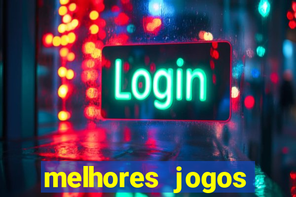 melhores jogos estrela bet