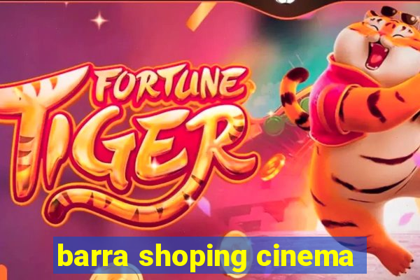 barra shoping cinema