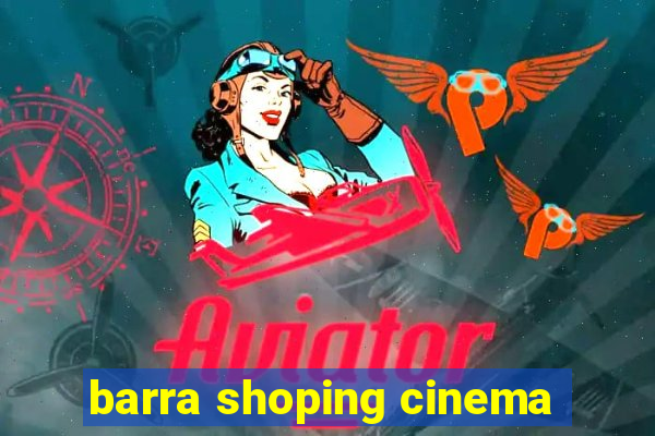 barra shoping cinema