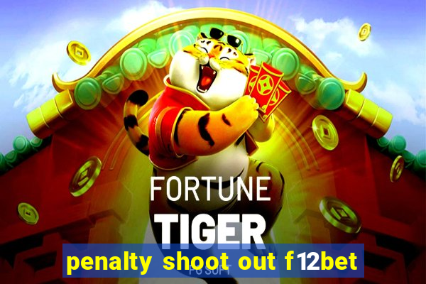 penalty shoot out f12bet