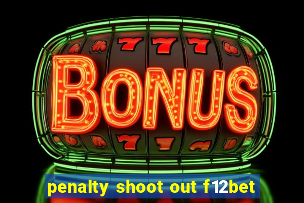 penalty shoot out f12bet