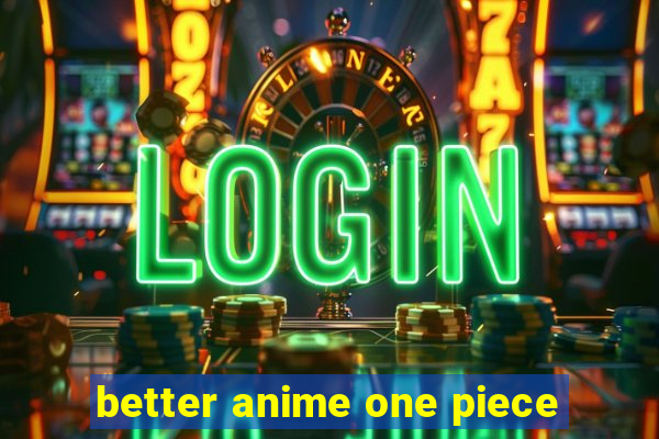 better anime one piece