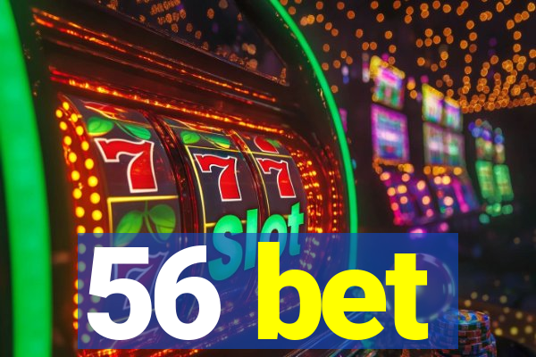 56 bet