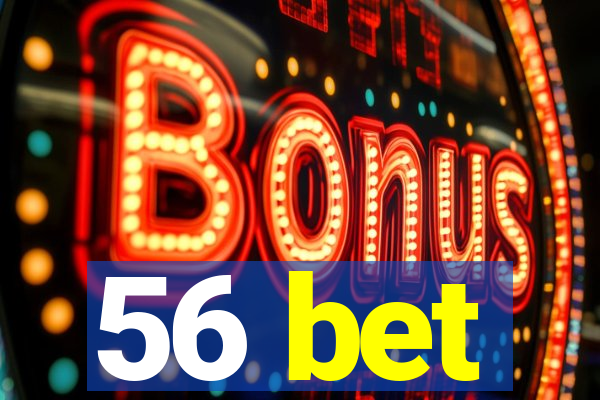 56 bet