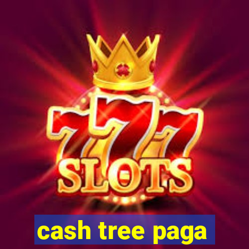 cash tree paga