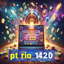pt rio 1420