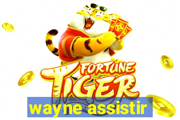 wayne assistir