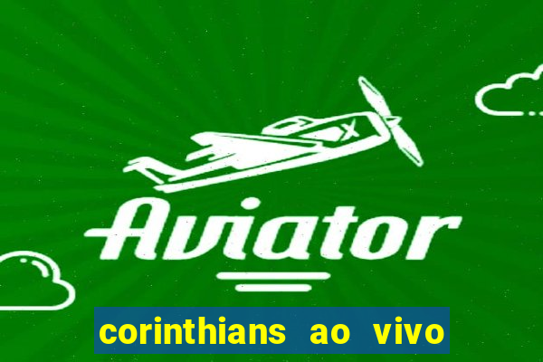 corinthians ao vivo multi canais