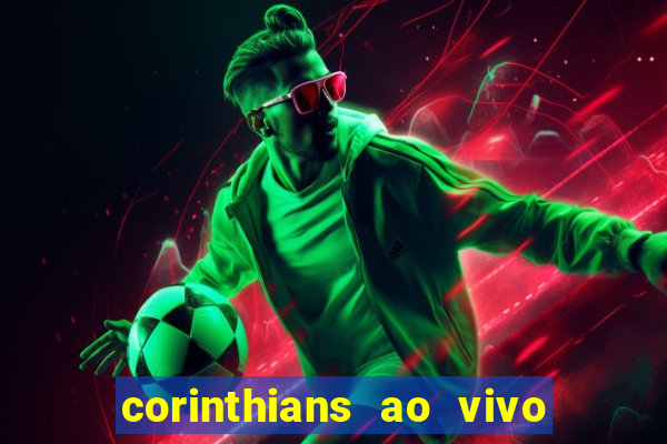 corinthians ao vivo multi canais