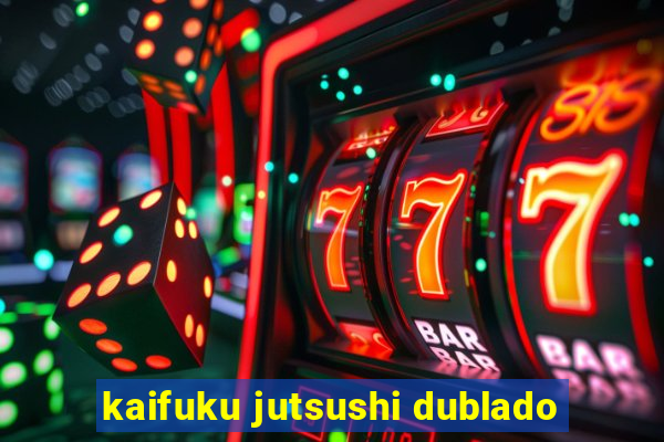 kaifuku jutsushi dublado