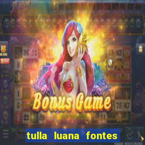 tulla luana fontes dos santos