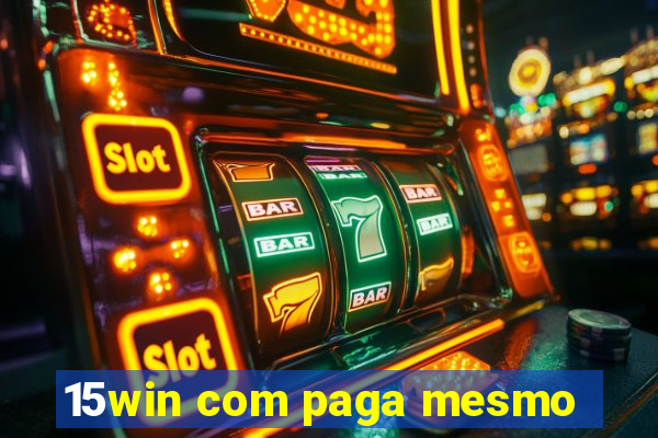 15win com paga mesmo