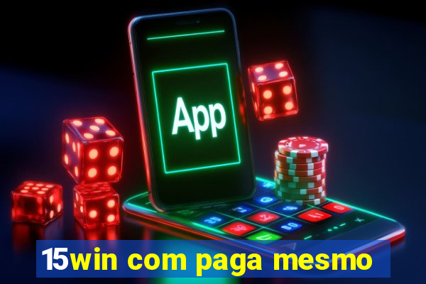 15win com paga mesmo