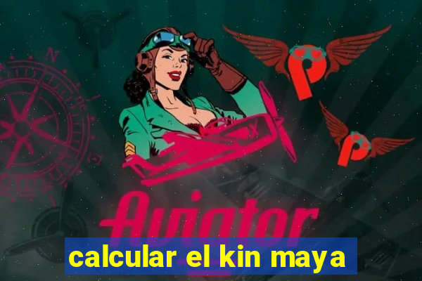 calcular el kin maya
