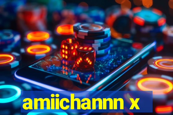 amiichannn x