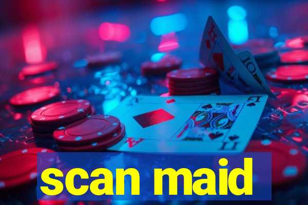 scan maid