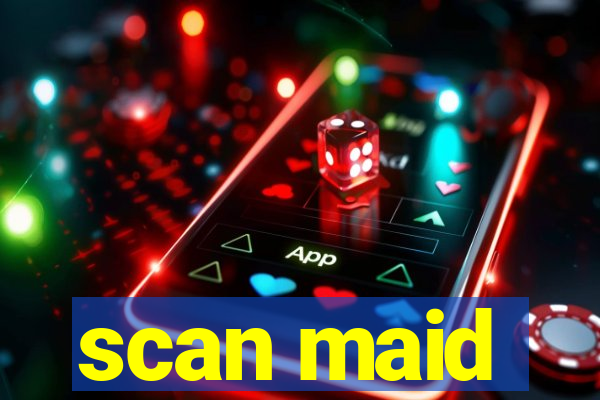 scan maid