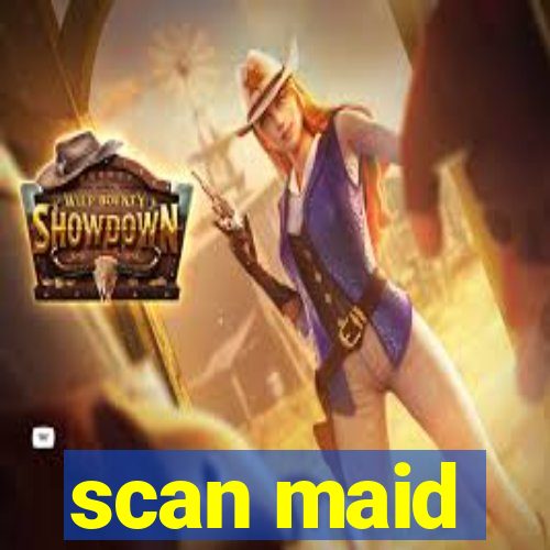 scan maid