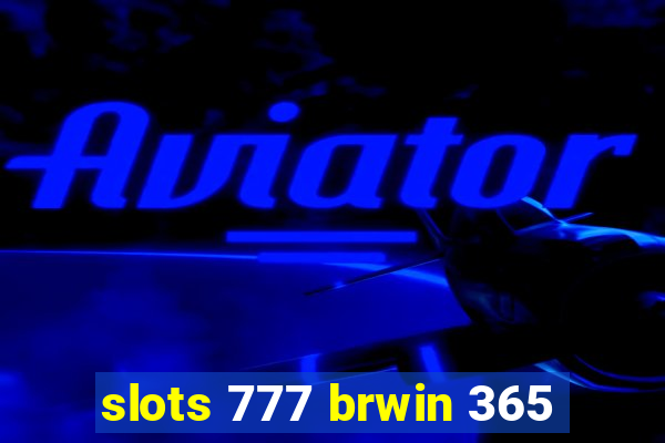 slots 777 brwin 365