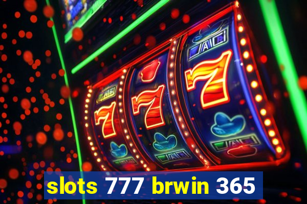 slots 777 brwin 365