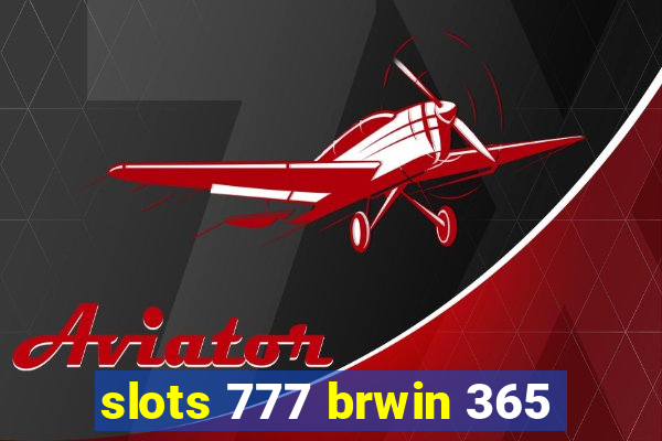 slots 777 brwin 365
