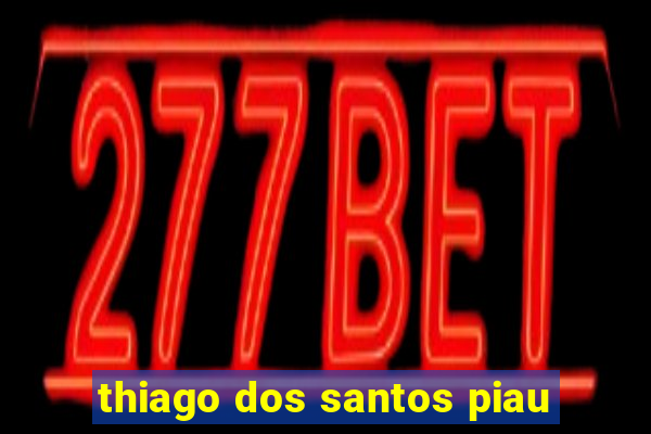 thiago dos santos piau