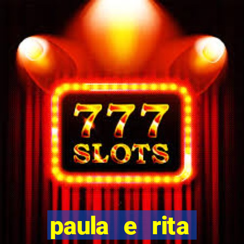 paula e rita compraram muitas cartelas no bingo