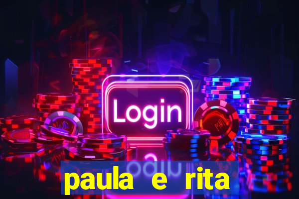 paula e rita compraram muitas cartelas no bingo