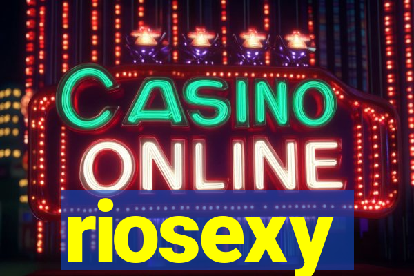 riosexy