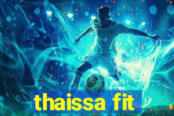 thaissa fit