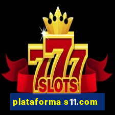 plataforma s11.com