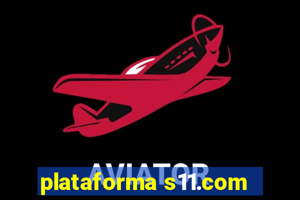 plataforma s11.com