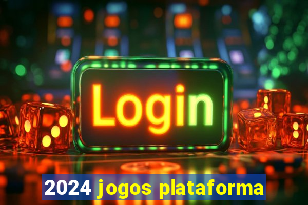 2024 jogos plataforma