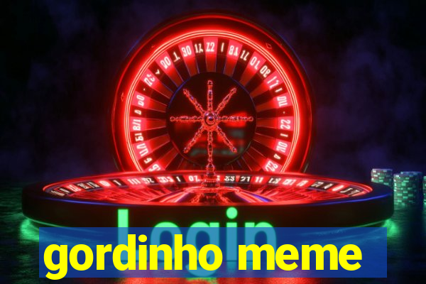 gordinho meme