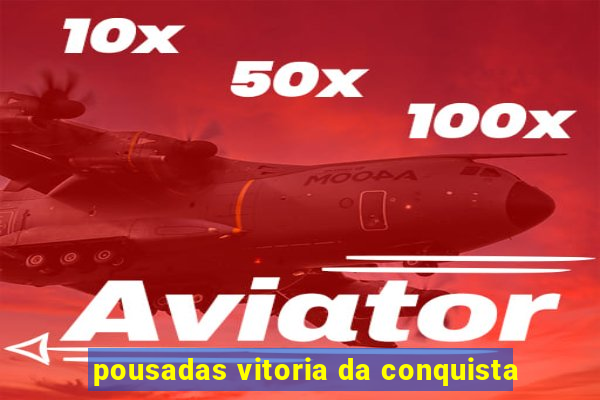 pousadas vitoria da conquista