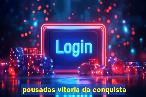 pousadas vitoria da conquista