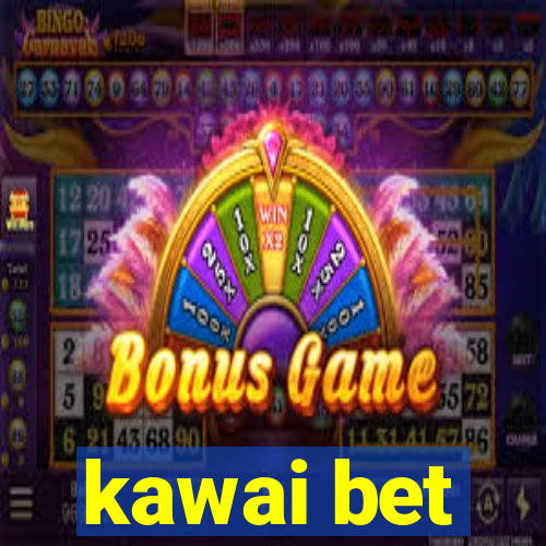 kawai bet