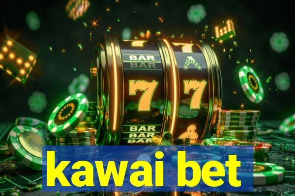 kawai bet