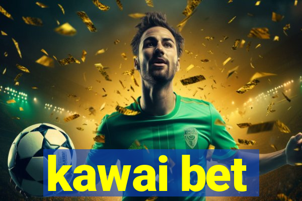 kawai bet