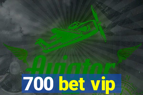 700 bet vip