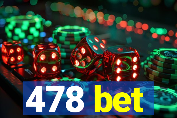 478 bet
